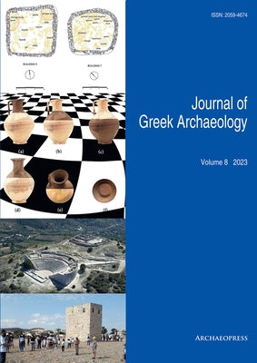 Journal of Greek Archaeology Volume 8 2023 by Bintliff, John