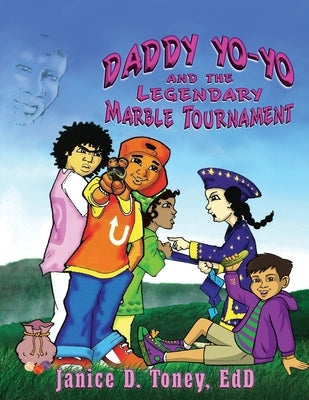 Daddy Yo-Yo and the Legendary Marble Tournament by Toney, Janice D.
