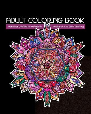Adult Coloring Book: Mandalas Coloring for Meditation, Relaxation and Stress Relieving 50 mandalas to color by Creative Journals, Zone365