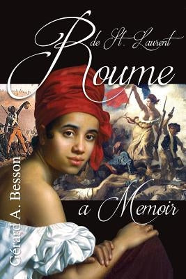 Roume de Saint Laurent ... A Memoir by Besson, Gérard A.