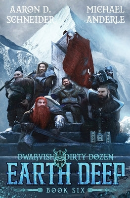 Earth Deep: Dwarvish Dirty Dozen Book 6 by Schneider, Aaron D.