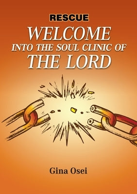 Welcome to the Soul Clinic of the Lord by Osei, Gina