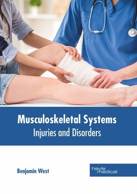 Musculoskeletal Systems: Injuries and Disorders by West, Benjamin
