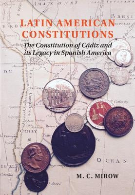 Latin American Constitutions by Mirow, M. C.
