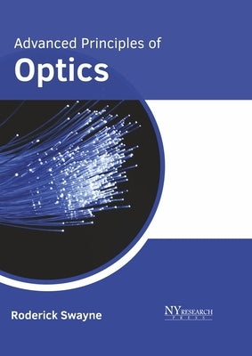 Advanced Principles of Optics by Swayne, Roderick