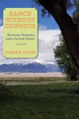 Ranch Without Cowboys: Recovery, Romance, and a Second Chance by Davis, James R.