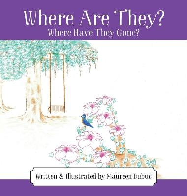 Where Are They? Where Have They Gone? by Dubuc, Maureen