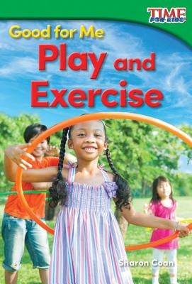 Good for Me: Play and Exercise by Coan, Sharon