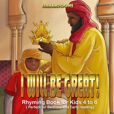 I Will Be Great: Rhyming Book for Kids 4 to 6 ( Perfect for Bedtime and Early reading) by Illustration, Urbantoons