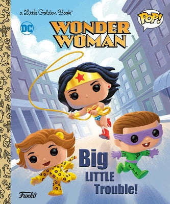 Wonder Woman: Big Little Trouble! (Funko Pop!) by Webster, Christy