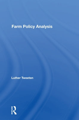 Farm Policy Analysis by Tweeten, Luther