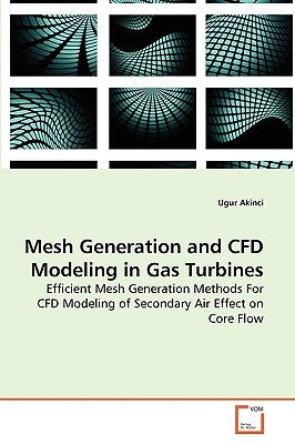Mesh Generation and CFD Modeling in Gas Turbines by Akinci, Ugur
