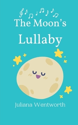 The Moon's Lullaby by Wentworth, Juliana