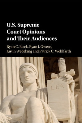 Us Supreme Court Opinions and Their Audiences by Black, Ryan C.