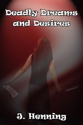 Deadly Dreams and Desires by Henning, J.