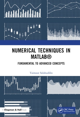 Numerical Techniques in MATLAB: Fundamental to Advanced Concepts by Salahuddin, Taimoor