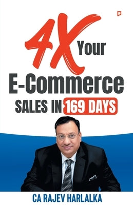 4X Your E - Commerce Sales In 169 Days by Harlalka, Ca Rajev