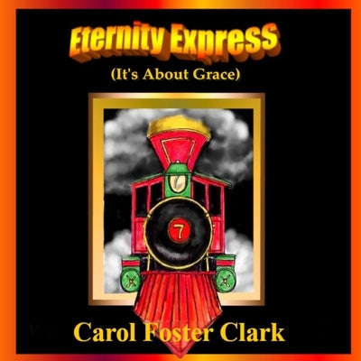 Eternity Express (It's About Grace) by Clark, Carol Foster