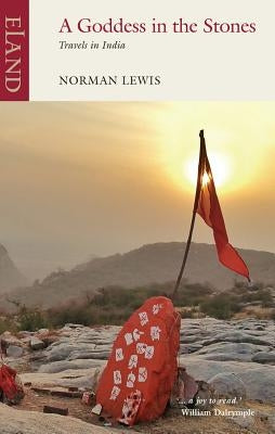 A Goddess in the Stones: Travels in India by Lewis, Norman