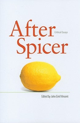 After Spicer: Critical Essays by Vincent, John Emil