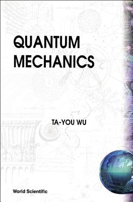Quantum Mechanics by Wu, Ta-You