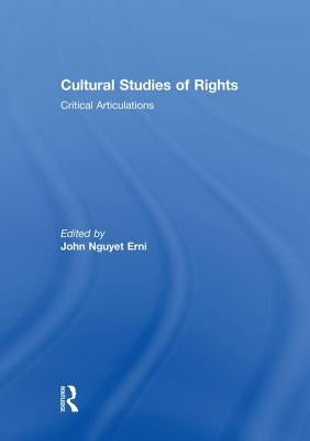 Cultural Studies of Rights: Critical Articulations by Erni, John Nguyet