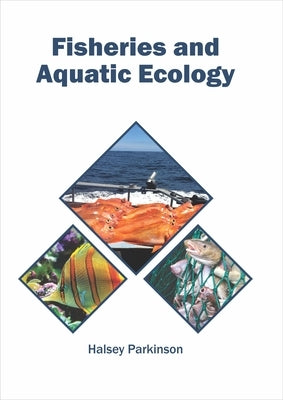 Fisheries and Aquatic Ecology by Parkinson, Halsey