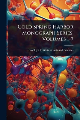 Cold Spring Harbor Monograph Series, Volumes 1-7 by Brooklyn Institute of Arts and Sciences