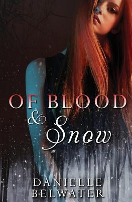 Of Blood and Snow by Belwater, Danielle