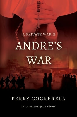 Andre's War: A Private War II by Cockerell, Perry