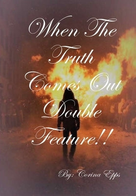 When The Truth Comes Out! Double Feature!! by Epps, Corina