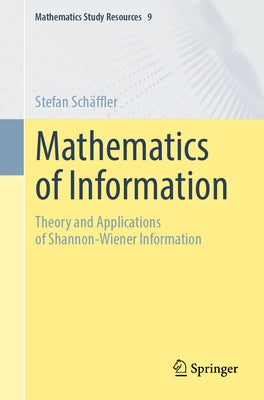 Mathematics of Information: Theory and Applications of Shannon-Wiener Information by Sch?ffler, Stefan
