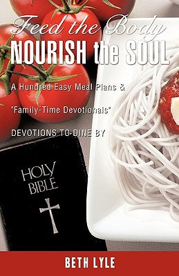 FEED the BODY - NOURISH the SOUL by Lyle, Beth