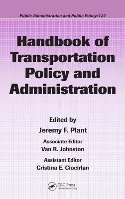 Handbook of Transportation Policy and Administration by Plant, Jeremy