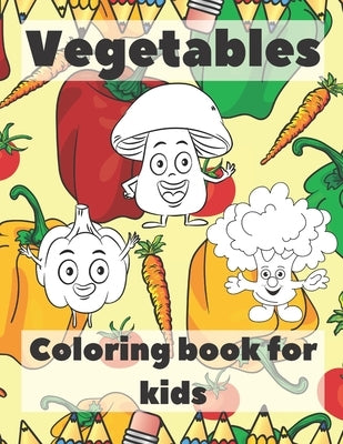 Vegetables Coloring Book For Kids: Healthy Food Coloring Book; Children's Activity Books; Early Childhood Education by Note, Fkld