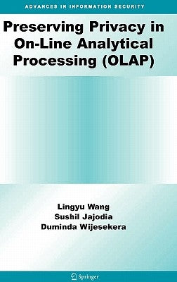 Preserving Privacy in On-Line Analytical Processing (Olap) by Wang, Lingyu