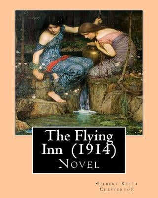 The Flying Inn (1914). By Gilbert Keith Chesterton: Novel by Chesterton, G. K.
