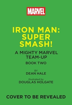 Iron Man: Super Smash! (a Mighty Marvel Team-Up): Volume 2 by Hale, Dean