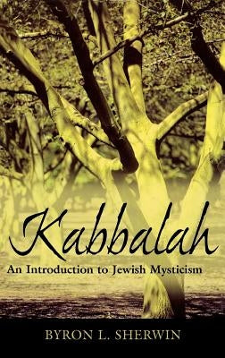 Kabbalah: An Introduction to Jewish Mysticism by Sherwin, Byron L.