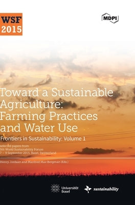 Toward a Sustainable Agriculture: Farming Practices and Water Use by Jordaan, Henry