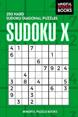Sudoku X: 250 Hard Sudoku Diagonal Puzzles by Mindful Puzzle Books