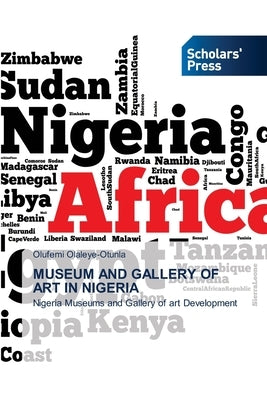 Museum and Gallery of Art in Nigeria by Olaleye-Otunla, Olufemi