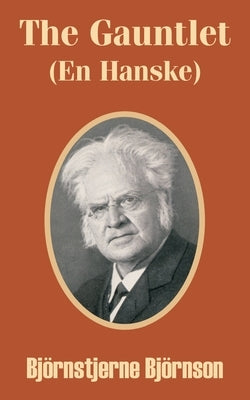 The Gauntlet: (En Hanske) by Bjornson, Bjornstjerne
