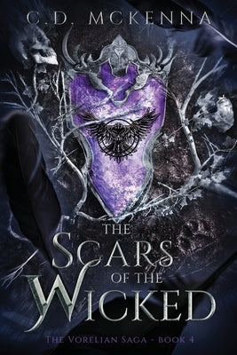 The Scars of the Wicked: The Vorelian Saga by McKenna, C. D.