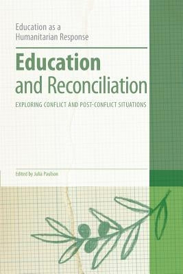 Education and Reconciliation: Exploring Conflict and Post-Conflict Situations by Paulson, Julia
