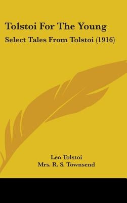 Tolstoi For The Young: Select Tales From Tolstoi (1916) by Tolstoy, Leo Nikolayevich, 1828-1910
