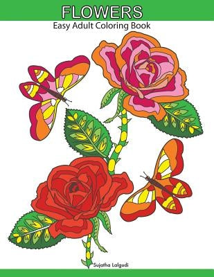 Flowers: Easy Adult Coloring Book: Large Print Designs, Butterflies, Bees, Birds, Relaxing Coloring Pages by Lalgudi, Sujatha