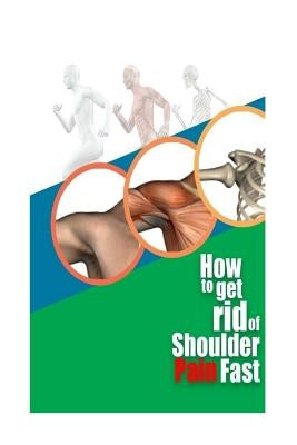 How To Get Rid Of Shoulder Pain Fast by Free, Pain