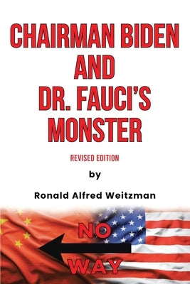 Chairman Biden and Dr. Fauci's Monster: Revised Edition by Weitzman, Ronald Alfred