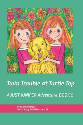 Twin Trouble at Turtle Top: A JUST JUNIPER Adventure by de la Fé, Silvia María